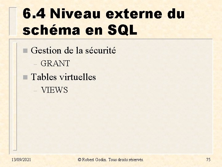 6. 4 Niveau externe du schéma en SQL n Gestion de la sécurité – 6. 4 Niveau externe du schéma en SQL n Gestion de la sécurité –