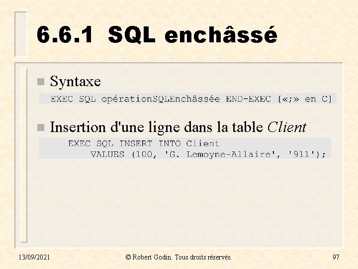 6. 6. 1 SQL enchâssé n Syntaxe n Insertion d'une ligne dans la table 6. 6. 1 SQL enchâssé n Syntaxe n Insertion d'une ligne dans la table
