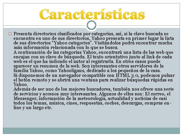 Características � Presenta directorios clasificados por categorías, así, si la clave buscada se encuentra