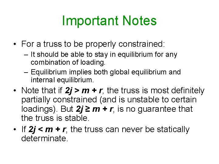 Important Notes • For a truss to be properly constrained: – It should be