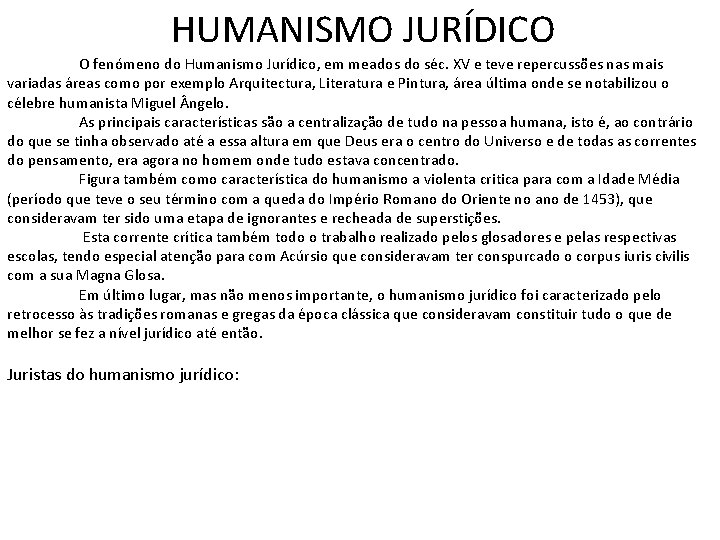 HUMANISMO JURÍDICO O fenómeno do Humanismo Jurídico, em meados do séc. XV e teve