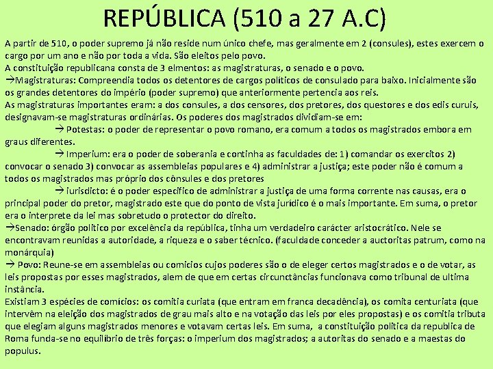 REPÚBLICA (510 a 27 A. C) A partir de 510, o poder supremo já