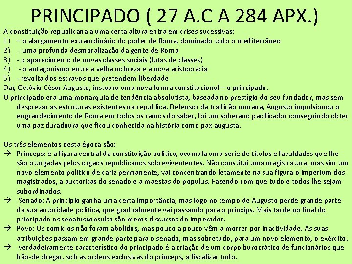PRINCIPADO ( 27 A. C A 284 APX. ) A constituição republicana a uma