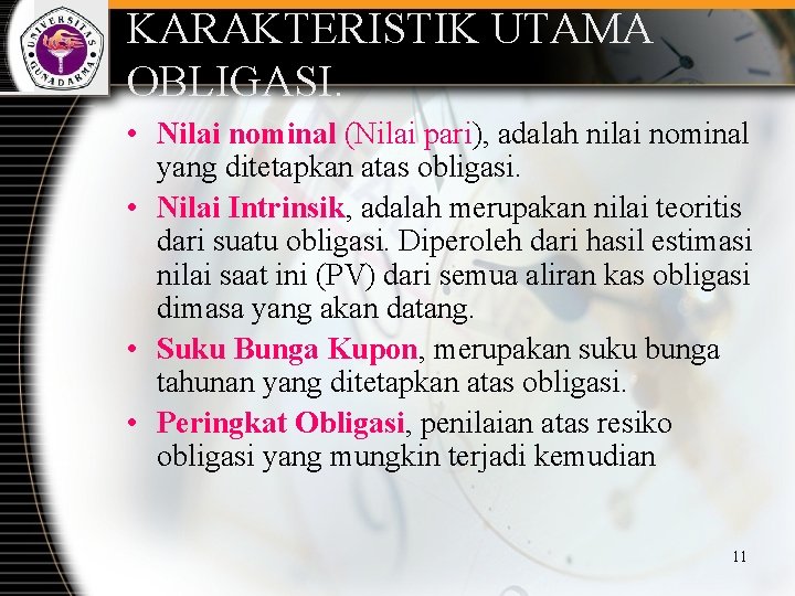 KARAKTERISTIK UTAMA OBLIGASI. • Nilai nominal (Nilai pari), adalah nilai nominal yang ditetapkan atas