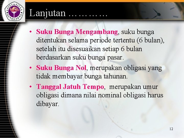 Lanjutan ………… • Suku Bunga Mengambang, suku bunga ditentukan selama periode tertentu (6 bulan),