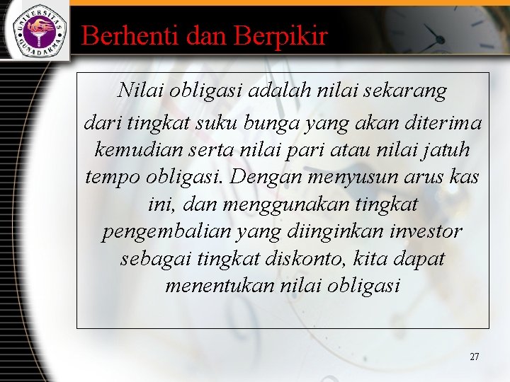 Berhenti dan Berpikir Nilai obligasi adalah nilai sekarang dari tingkat suku bunga yang akan