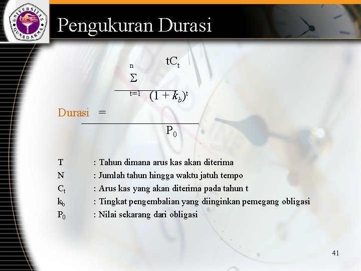 Pengukuran Durasi n t. Ct t=1 (1 + kb)t Durasi = P 0 T