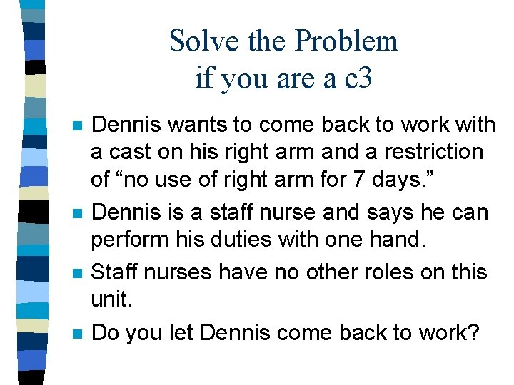 Solve the Problem if you are a c 3 n n Dennis wants to