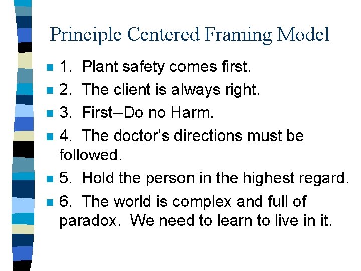 Principle Centered Framing Model n n n 1. Plant safety comes first. 2. The