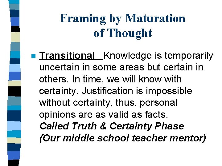 Framing by Maturation of Thought n Transitional Knowledge is temporarily uncertain in some areas