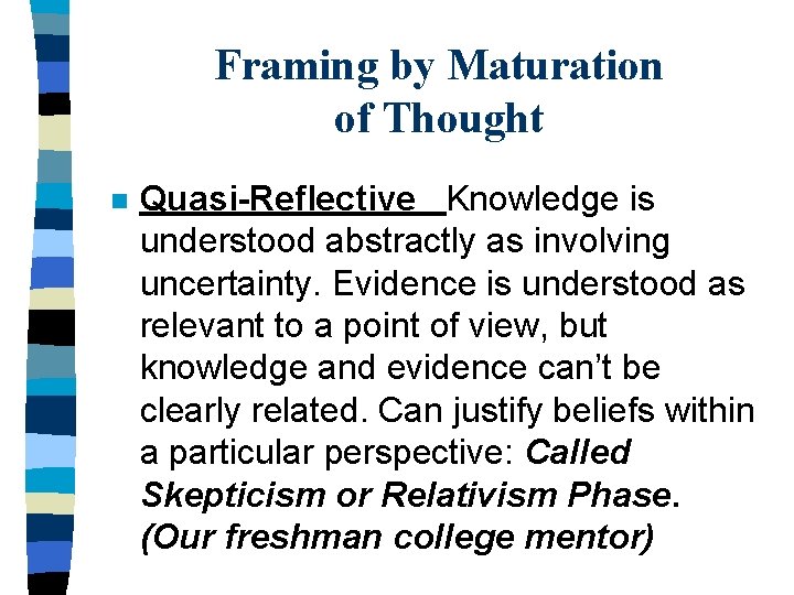 Framing by Maturation of Thought n Quasi-Reflective Knowledge is understood abstractly as involving uncertainty.