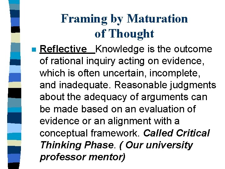 Framing by Maturation of Thought n Reflective Knowledge is the outcome of rational inquiry