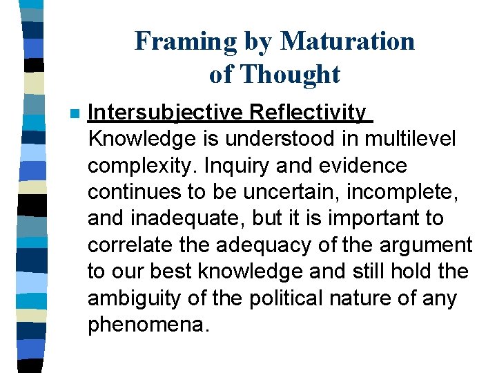 Framing by Maturation of Thought n Intersubjective Reflectivity Knowledge is understood in multilevel complexity.