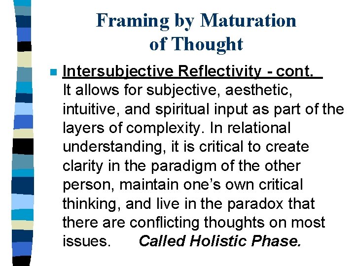 Framing by Maturation of Thought n Intersubjective Reflectivity - cont. It allows for subjective,