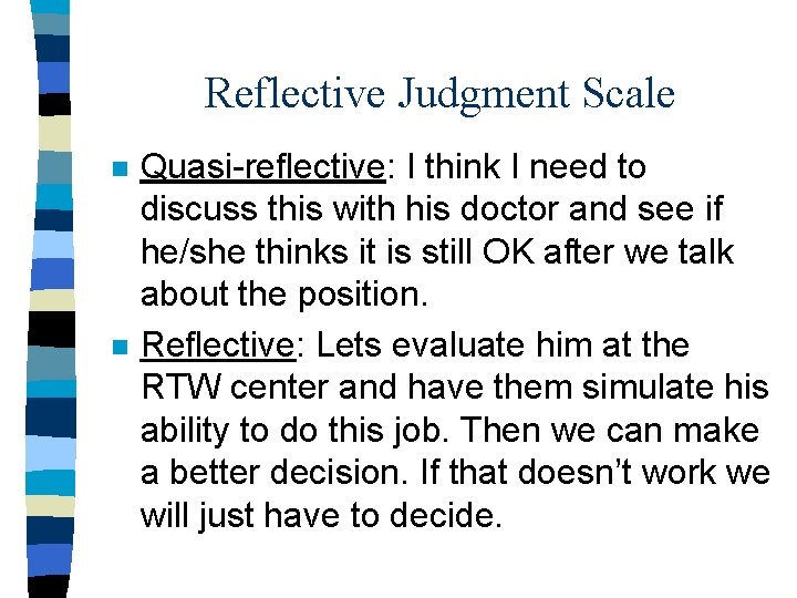 Reflective Judgment Scale n n Quasi-reflective: I think I need to discuss this with
