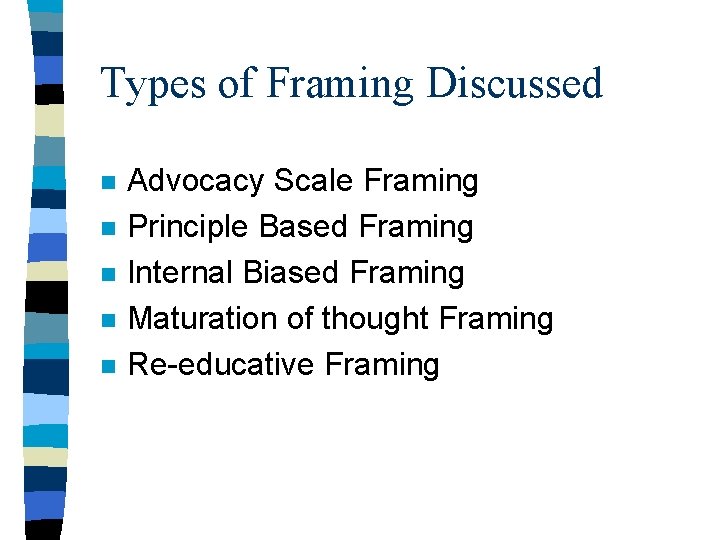 Types of Framing Discussed n n n Advocacy Scale Framing Principle Based Framing Internal