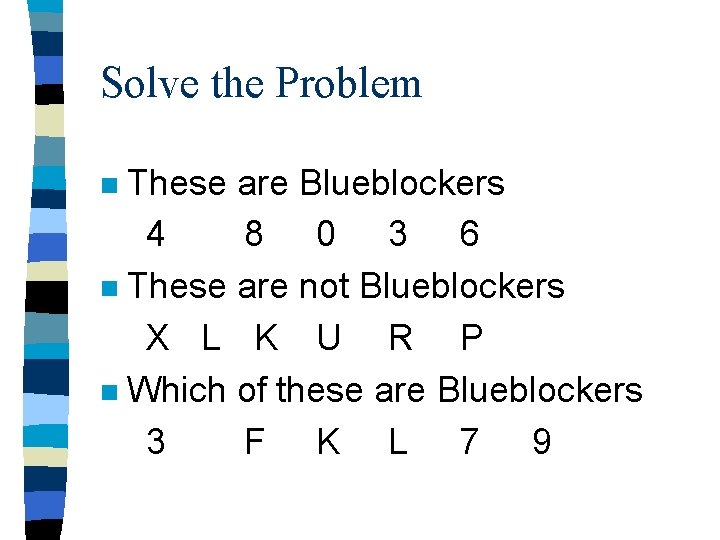 Solve the Problem These are Blueblockers 4 8 0 3 6 n These are