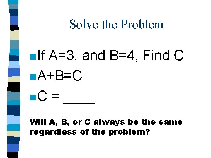 Solve the Problem n If A=3, and B=4, Find C n A+B=C n C