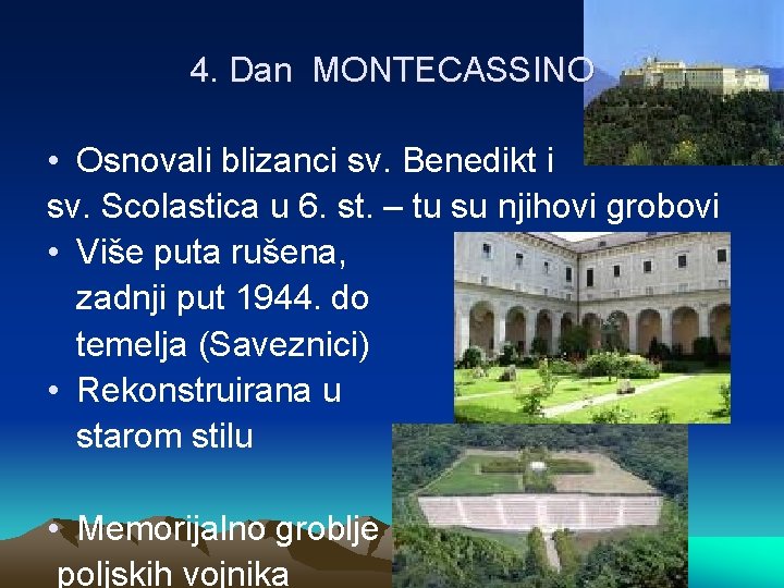 4. Dan MONTECASSINO • Osnovali blizanci sv. Benedikt i sv. Scolastica u 6. st.