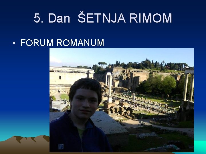 5. Dan ŠETNJA RIMOM • FORUM ROMANUM 