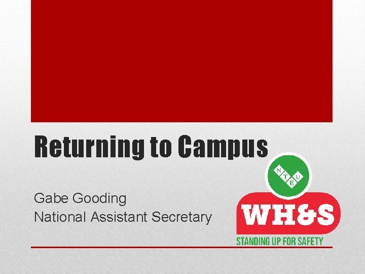 Returning to Campus Gabe Gooding National Assistant Secretary 
