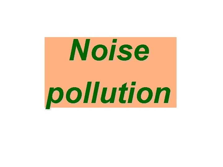 Noise pollution 