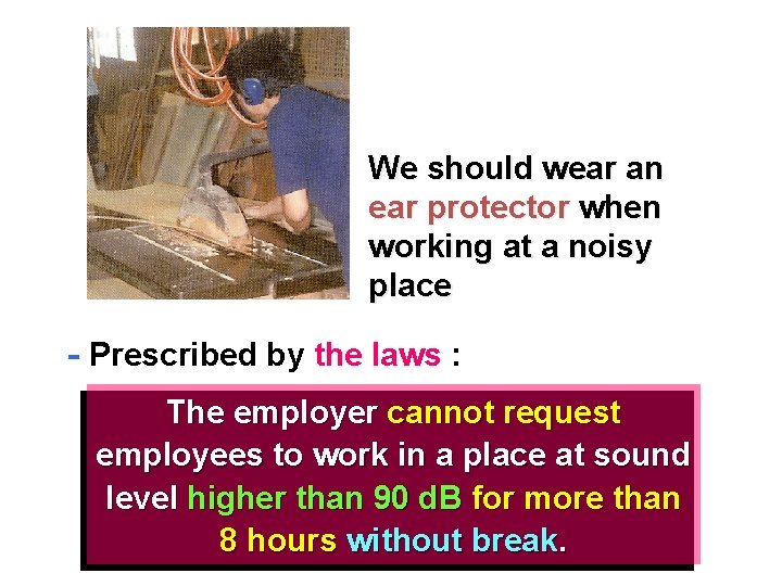 We should wear an ear protector when working at a noisy place - Prescribed