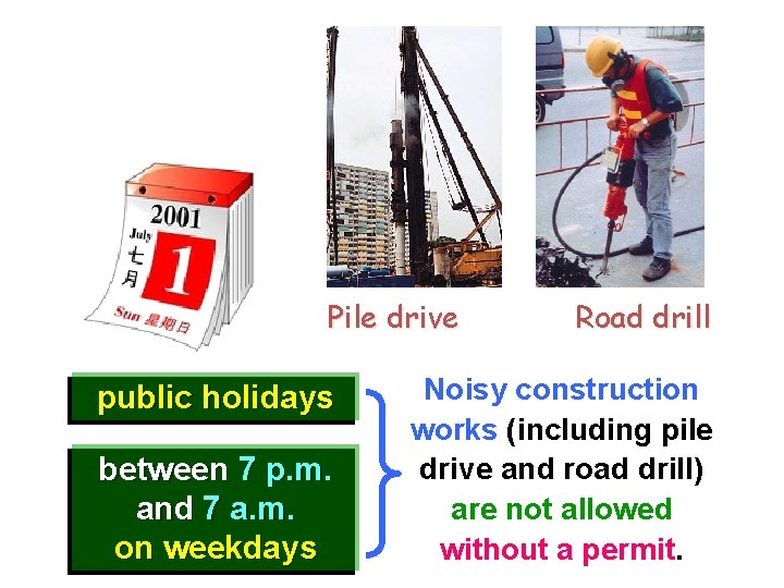 Pile drive public holidays between 7 p. m. and 7 a. m. on weekdays