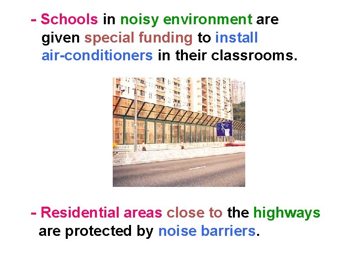 - Schools in noisy environment are given special funding to install air-conditioners in their