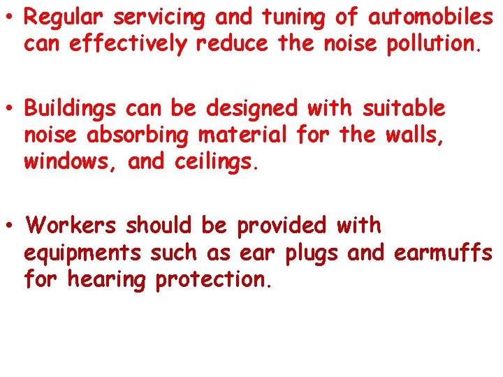  • Regular servicing and tuning of automobiles can effectively reduce the noise pollution.