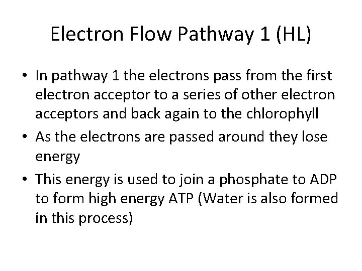 Electron Flow Pathway 1 (HL) • In pathway 1 the electrons pass from the