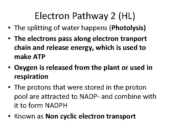 Electron Pathway 2 (HL) • The splitting of water happens (Photolysis) • The electrons