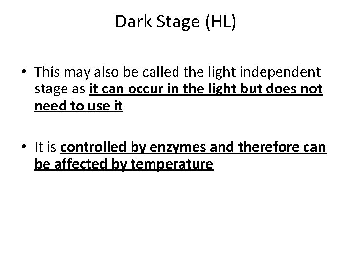 Dark Stage (HL) • This may also be called the light independent stage as