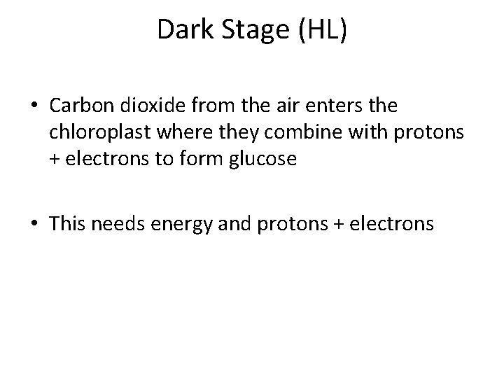 Dark Stage (HL) • Carbon dioxide from the air enters the chloroplast where they