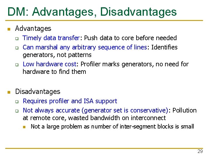 DM: Advantages, Disadvantages n Advantages q q q n Timely data transfer: Push data