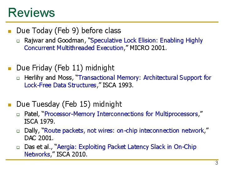 Reviews n Due Today (Feb 9) before class q n Due Friday (Feb 11)