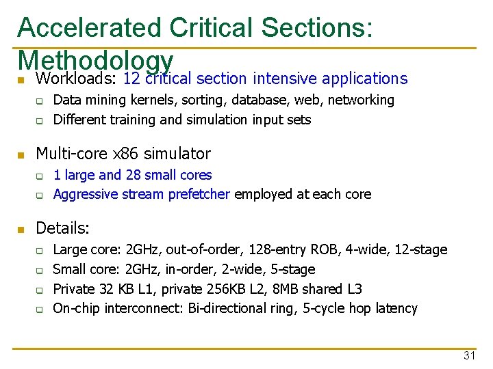 Accelerated Critical Sections: Methodology n Workloads: 12 critical section intensive applications q q n