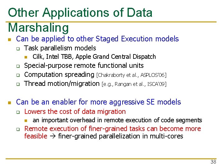 Other Applications of Data Marshaling n Can be applied to other Staged Execution models