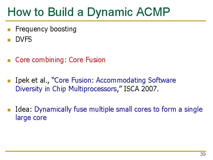 How to Build a Dynamic ACMP n Frequency boosting DVFS n Core combining: Core