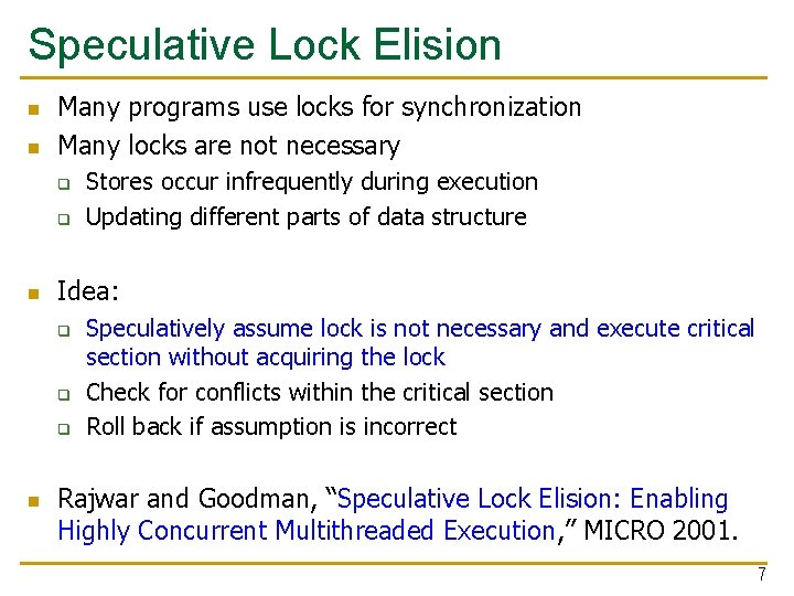 Speculative Lock Elision n n Many programs use locks for synchronization Many locks are