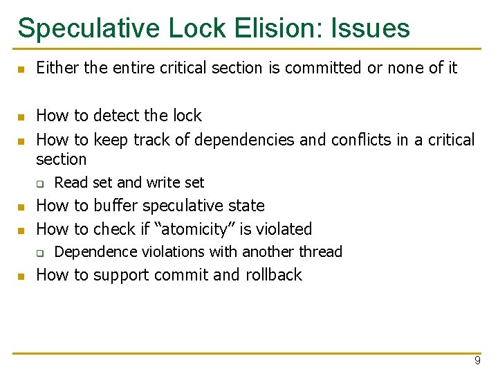 Speculative Lock Elision: Issues n n n Either the entire critical section is committed