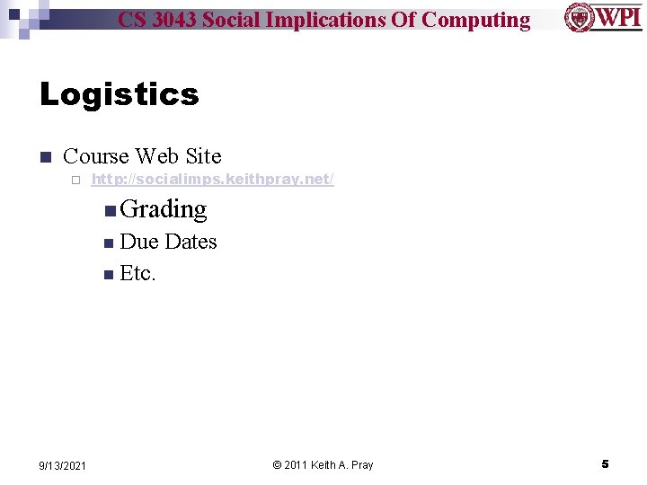 CS 3043 Social Implications Of Computing Logistics n Course Web Site ¨ http: //socialimps.