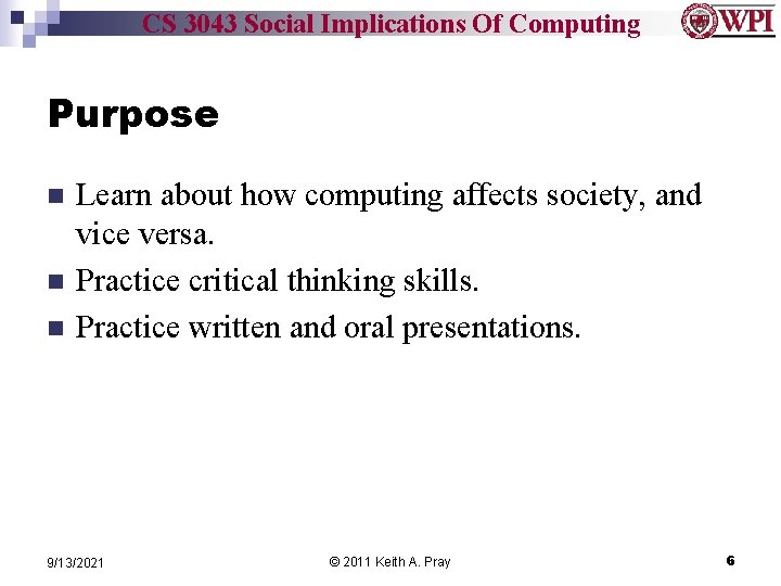 CS 3043 Social Implications Of Computing Purpose n n n Learn about how computing