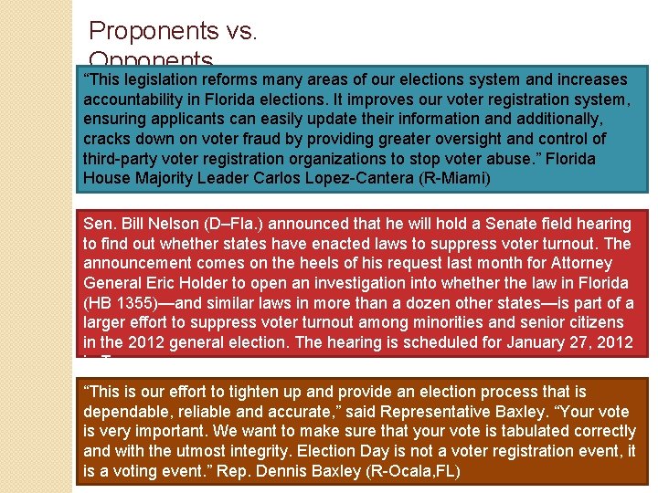 Proponents vs. Opponents “This legislation reforms many areas of our elections system and increases