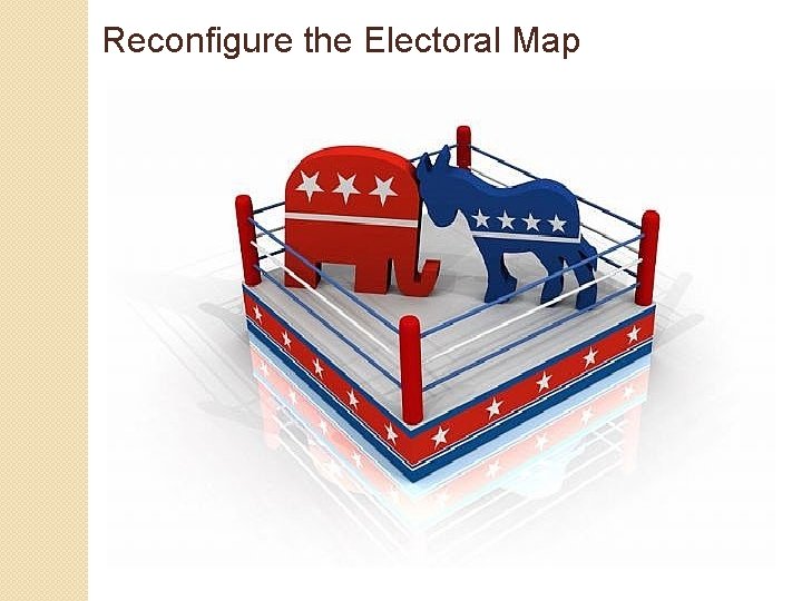 Reconfigure the Electoral Map 