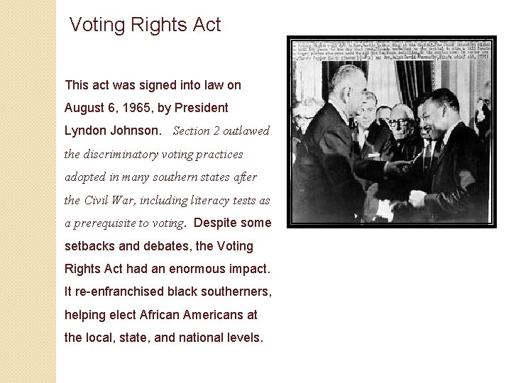 Voting Rights Act This act was signed into law on August 6, 1965, by