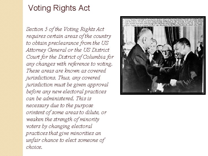 Voting Rights Act Section 5 of the Voting Rights Act requires certain areas of