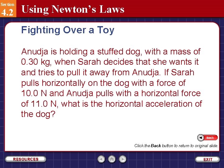 Section 4. 2 Using Newton’s Laws Fighting Over a Toy Anudja is holding a
