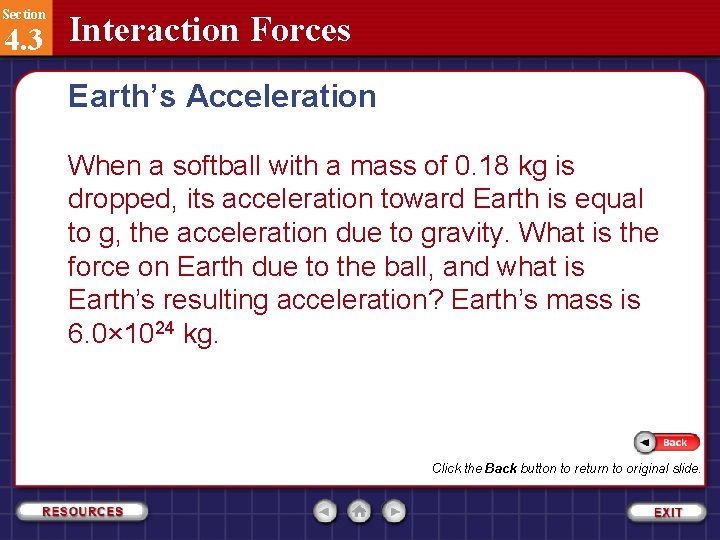 Section 4. 3 Interaction Forces Earth’s Acceleration When a softball with a mass of