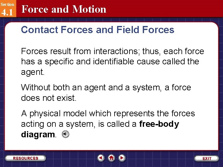 Section 4. 1 Force and Motion Contact Forces and Field Forces result from interactions;